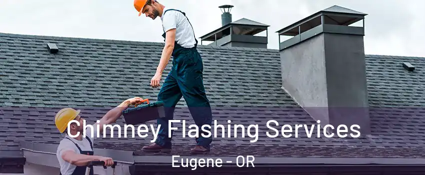  Chimney Flashing Services Eugene - OR