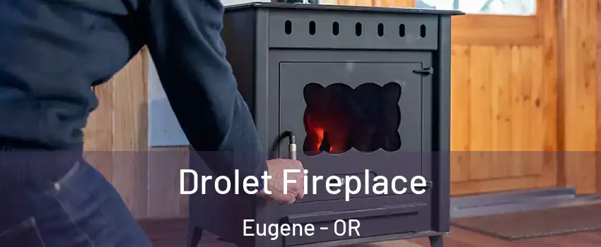  Drolet Fireplace Eugene - OR