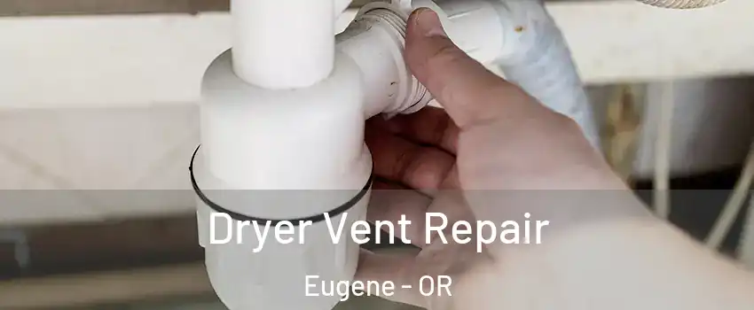  Dryer Vent Repair Eugene - OR