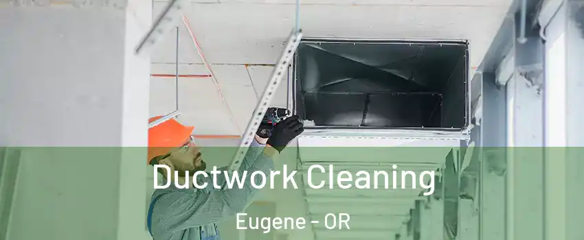  Ductwork Cleaning Eugene - OR