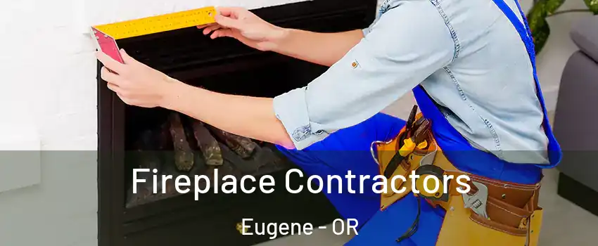  Fireplace Contractors Eugene - OR