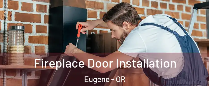  Fireplace Door Installation Eugene - OR