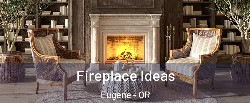  Fireplace Ideas Eugene - OR