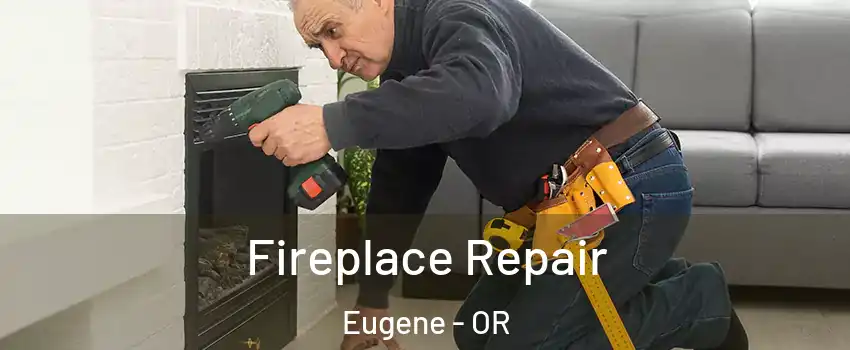  Fireplace Repair Eugene - OR