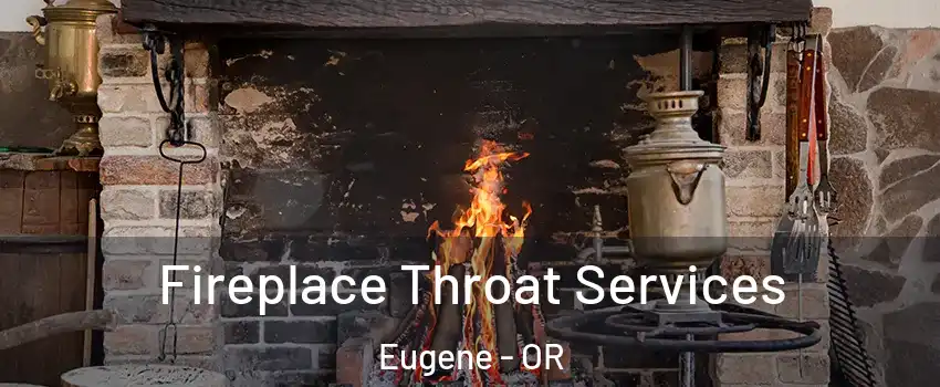  Fireplace Throat Services Eugene - OR