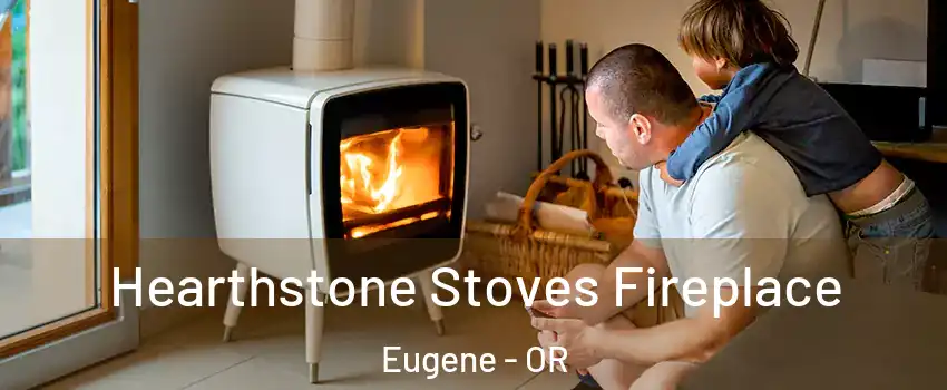  Hearthstone Stoves Fireplace Eugene - OR