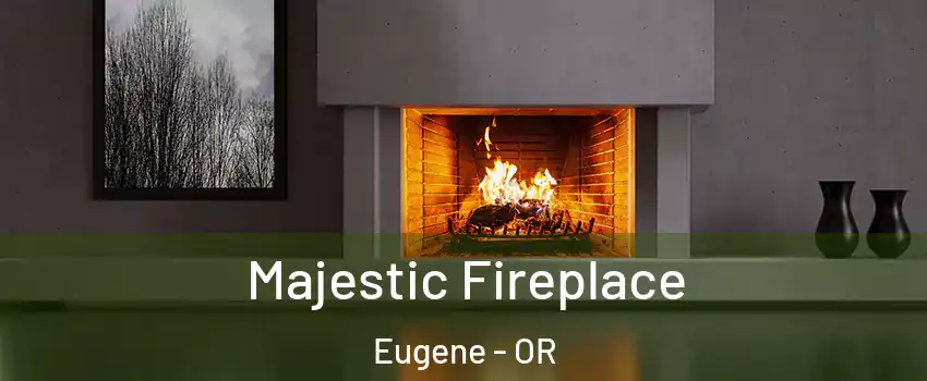  Majestic Fireplace Eugene - OR