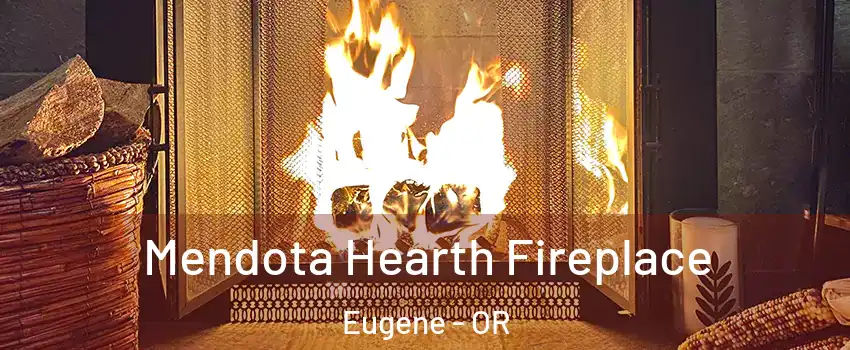  Mendota Hearth Fireplace Eugene - OR