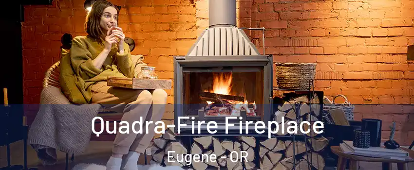  Quadra-Fire Fireplace Eugene - OR