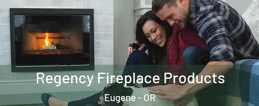  Regency Fireplace Products Eugene - OR