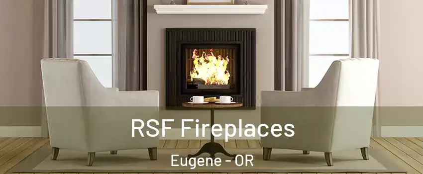  RSF Fireplaces Eugene - OR