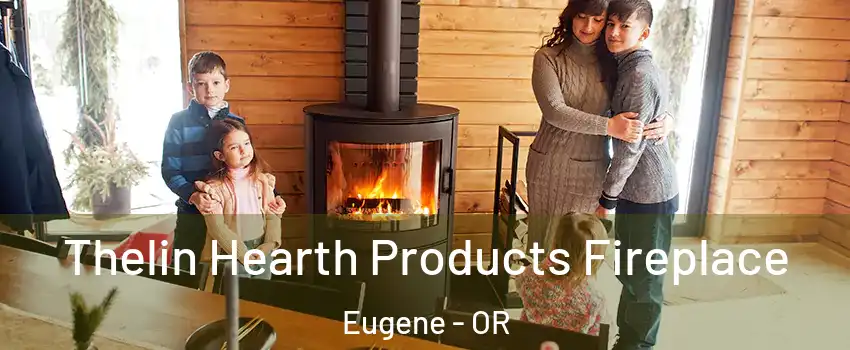  Thelin Hearth Products Fireplace Eugene - OR