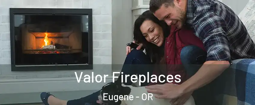  Valor Fireplaces Eugene - OR
