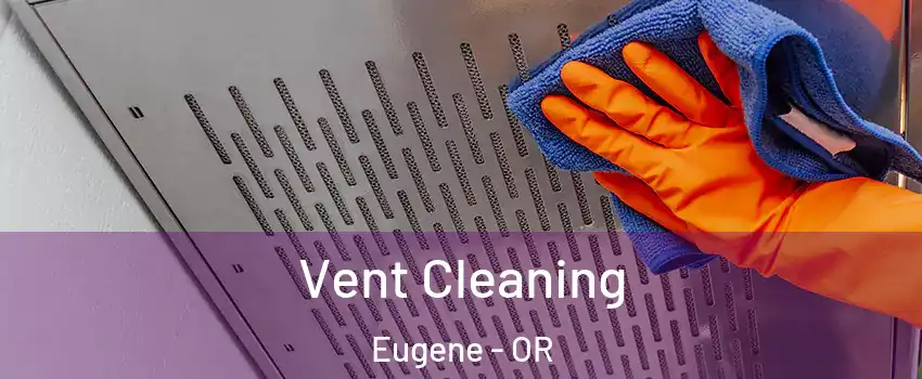  Vent Cleaning Eugene - OR