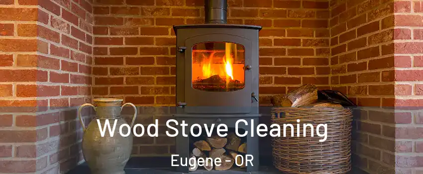  Wood Stove Cleaning Eugene - OR